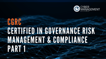 Certified in Governance Risk Management & Compliance (CGRC) Part 1